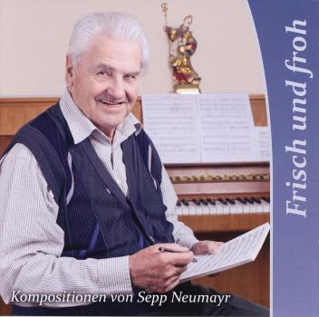 CD Frisch und froh - Kompositionen von Sepp Neumayr